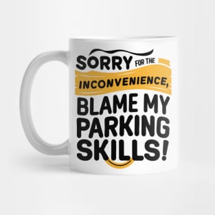 Sorry for the inconvenience, blame my parking skills! Mug